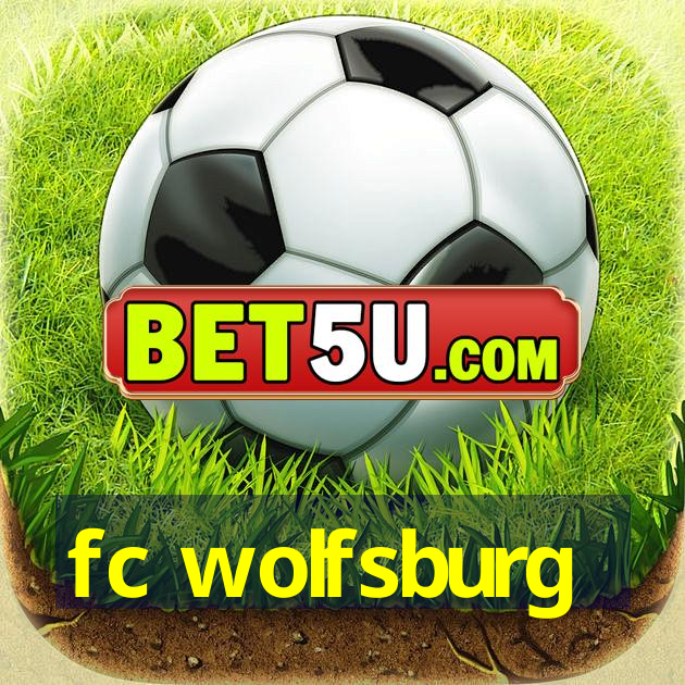 fc wolfsburg